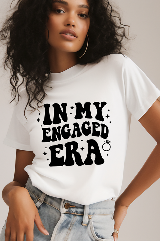 In my Engaged Era Shirt